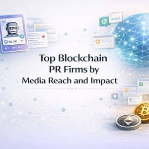 Top Blockchain PR Firms by Media Reach and Impact